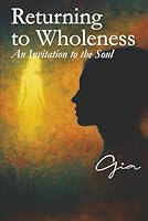 Returning to Wholeness: An Invitation to the Soul 1969687002 Book Cover