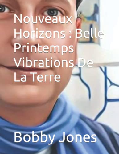 Nouveaux Horizons : Belle Printemps Vibrations De La Terre