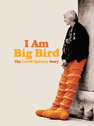 I Am Big Bird: The Caroll Spinney Story
