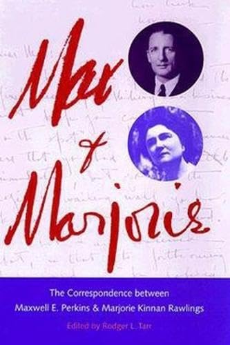 Max and Marjorie: The Correspondence between Maxwell E. Perkins and Marjorie Kinnan Rawlings