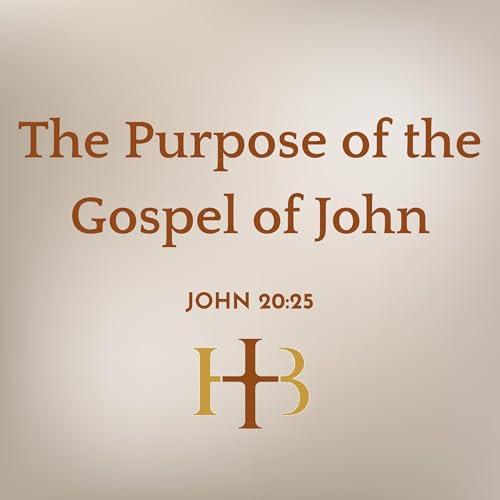 The Purpose of the Gospel of John | John 20:25