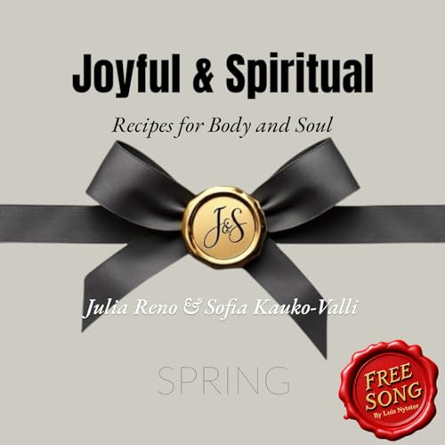 Joyful & Spiritual Recipes for Body and Soul Spring : True Stories of Faith, Uplifting Bible Verses, and a Bonus Spiritual Song
