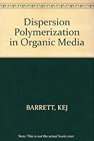 Dispersion Polymerization in Organic Media 0471054186 Book Cover