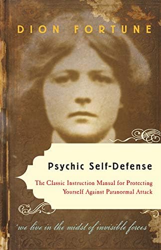 Psychic Self-Defense: The Classic Instruction Manual for Protecting Yourself Against Paranormal Attack Paperback โ August 1, 2011