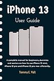  iPhone 13 user guide : A complete manual for beginners, dummies and seniors on how to use iPhone 13 mini, iPhone 13 pro and iPhone 13 pro max efficiently. (English Edition)