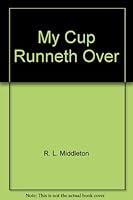 My Cup Runneth Over B0007EL576 Book Cover