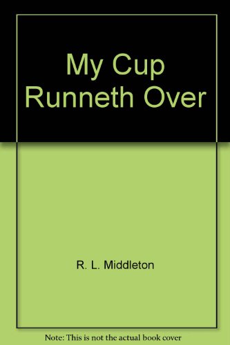My Cup Runneth Over B0007EL576 Book Cover