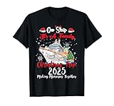 Ow Ship Its A Family Christmas Trip 2025 Cruise Matching T-Shirt