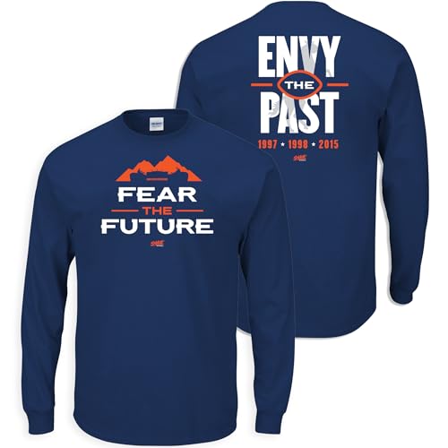 Fear The Future - Envy The Past T-Shirt for Denver Football Fans (SM-5XL) (Navy Long Sleeve, X-Large)