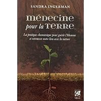 M&eacute;decine pour la terre - La pratique chamanique pour gu&eacute;rir l'homme