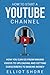 Produktbild How to Start a YouTube Channel: How You Can Go from Making Videos to Uploading and Getting Subscribers to Making Money