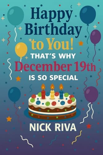 Happy birthday to you! That’s why December 19th is so special: A delightful celebration of history, culture, stars, and personal meaning behind your special day