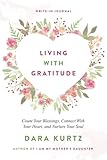 Living With Gratitude: Count Your Blessings, Connect With Your Heart, and Nurture Your Soul | Write-In Journal