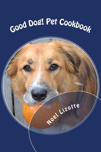 Good Dog!: Pet Cookbook