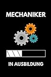  MECHANIKER IN AUSBILDUNG: A5 Notizbuch 52 WOCHEN KALENDER Geschenk zur Ausbildung  für Sohn Tochter Neffe Nichte Freund Freundin  für Auszubildende Azubi Azubine  Lustiger Spruch