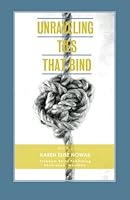 Unraveling Ties That Bind: Book 1 1502944200 Book Cover