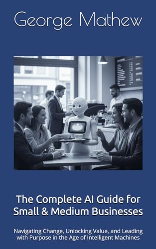 The Complete AI Guide for Small & Medium Businesses: Navigating