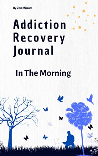 Addiction Recovery Journal: In The Morning