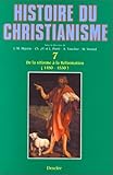  N07 De la réforme à la réformation: Tome 7, De la réforme à la réformation (1450-1530) (HISTOIRE DU CHRISTIANISME)