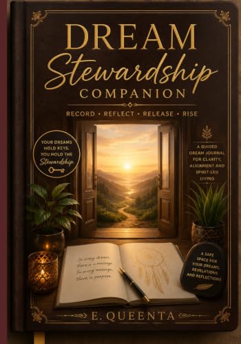Dream Stewardship Journal: A Guided Companion For Recording, Reflecting on and Understanding Your Dreams