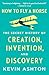 How to Fly a Horse: The Secret History of Creation, Invention, and Discovery