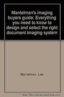 Mantelman's imaging buyers guide: Everything you need to know to design and select the right document imaging system 0936648678 Book Cover