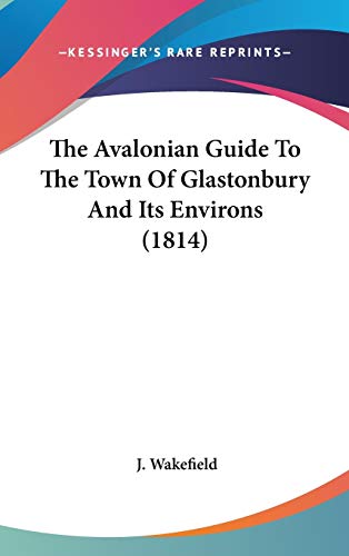 The Avalonian Guide To The Town Of Glastonbury And Its Environs (1814)