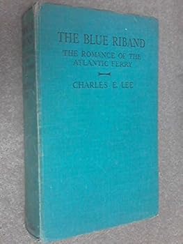 Hardcover THE BLUE RIBAND: THE ROMANCE OF THE ATLANTIC FERRY Book