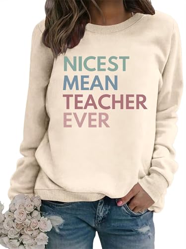 Funny Teacher Sweatshirt Women Nicest Mean Teacher Ever Graphic Long Sleeve Pullover Top Humor Teach Life Sweat Shirt