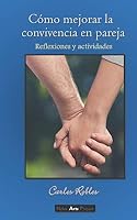 Cómo mejorar la convivencia en pareja: reflexiones y actividades B089M54WR4 Book Cover