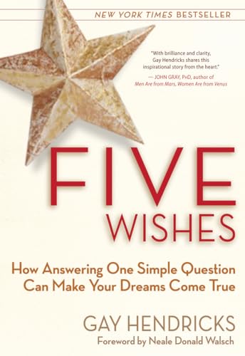 Five Wishes: How Answering One Simple Question Can Make Your Dreams Come True