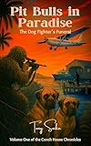 Pit Bulls in Paradise: The Dog Fighter's Funeral