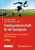 Trainingswissenschaft für die Sportpraxis: Lehrbuch für Studium, Ausbildung und Unterricht im Sport