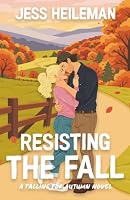 Resisting the Fall: A Sweet and Cozy Fall Romantic Comedy 1964159059 Book Cover