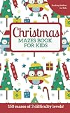 Christmas Mazes Book for Kids: Stocking Stuffers for Kids: Christmas Activity Book with 150 Maze Puzzles for Kids 4-8, 9-12
