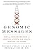 Genomic Messages: How the Evolving Science of Genetics Affects Our Health, Families, and Future