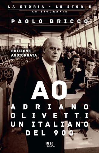Adriano Olivetti, un italiano del Novecento: Una biografia