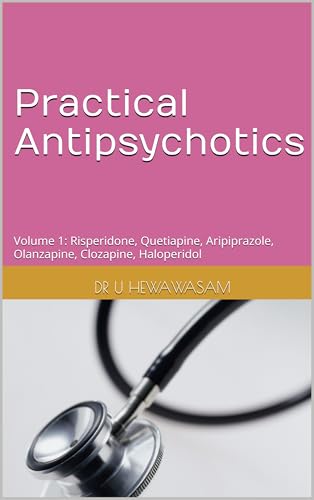 Practical Antipsychotics – Volume 1: risperidone, quetiapine, aripiprazole, olanzapine, clozapine, haloperidol (English Edition)