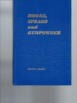 Hardcover Hooks, Spears and Gunpowder: Adventures and Misadventures Book