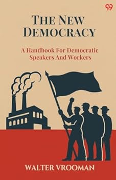 Paperback The New Democracy A Handbook For Democratic Speakers And Workers Book