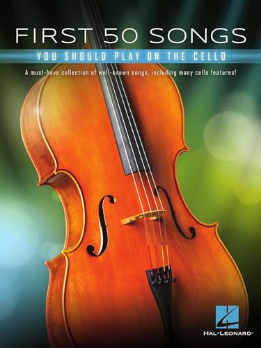 First 50 Songs You Should Play on Cello | Popular and Classical Melodies for Beginners | Includes Hallelujah, Let It Go, Stand by Me, What a Wonderful World, The Swan, Shake It Off, and More