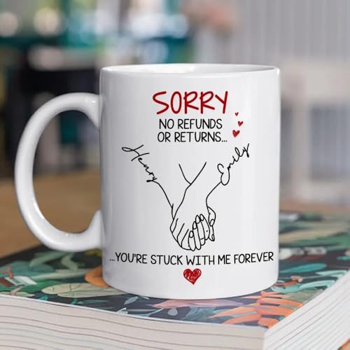 You Are Stuck With Me Forever - Personalized Custom Coffee Mug, Sorry No Refunds Or Returns You're Stuck With Me Forever Mug, Anniversary, Valentine Romantic Gifts for Men Women Husband Wife Couples