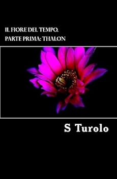 Paperback Il Fiore del Tempo.: Parte prima Thalon [Italian] Book