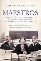 Maestros: La educación y sus protagonistas en España desde mediados del siglo XIX hasta la Guerra Civil B0FKZT7GF4 Book Cover