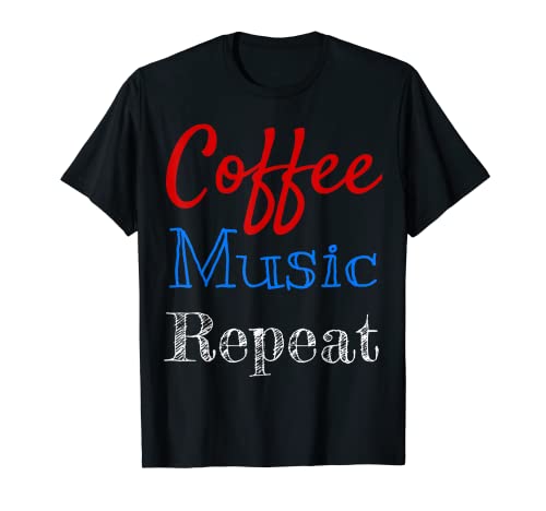Coffee Music Repeat Camiseta Camiseta