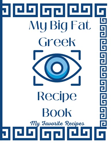 My Big Fat Greek Recipe Book: My Favorite Recipes