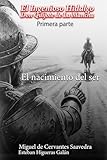  El ingenioso hidalgo Don Quijote de la Mancha (1605): El nacimiento del ser