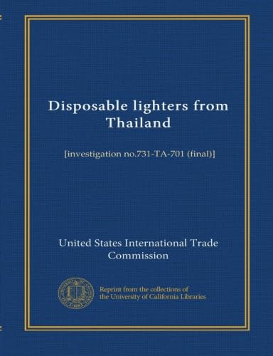 Briquets jetables de Thaïlande : [enquête n° 731-TA-701 (final)]