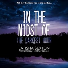 In the Midst of the Darkest Hour Audiobook By Latisha Sexton cover art
