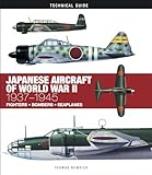 Japanese Aircraft of World War II: 1937-1945 (Technical Guides)